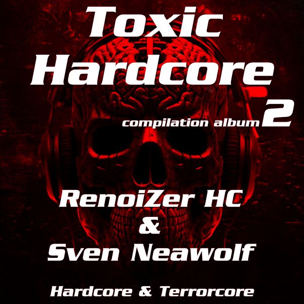 compilation ... ... Toxic Hardcore - 2 (Renoizer HC & Sven Neawolf)
